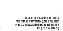 Mulder searches for a vietnam vet who can project his consciousness into other people's minds.