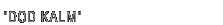 Dod Kalm