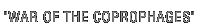 War of the Coprophages