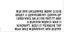 Mulder uncovers more clues about a government cover-up involving an alien entity and a sunken world war ii aircraft. Scully pursues the man who murdered her sister.