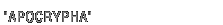 Apocrypha